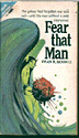 Fear That
                      Man